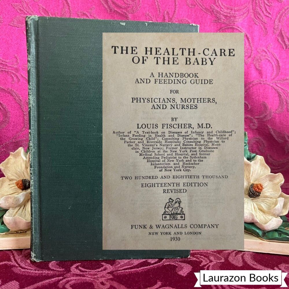 1930 The Health Care of the Baby. A Handbook and Feeding Guide by Louis Fischer